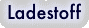 Ladestoff